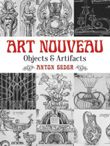 Art Nouveauobjects And Artifacts (Dover Pictorial Archive) (Dover Pictorial Archive Series) Anton Seder Dover Publications Inc