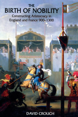 The Birth Of Nobilityconstructing Aristocracy In England And France, 900-1300 Crouch, David Routledge