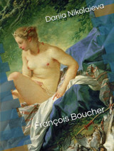 François Boucher (Genius Of Of The Purest Grace, Band 3) Nikolaieva, Dariia Independently Publıshed