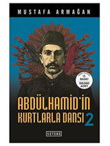 Abdülhamid'In Kurtlarla Dansı 2 Mustafa Armağan Ketebe Yayınları