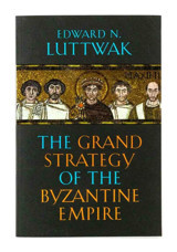 The Grand Strategy Of The Byzantine Empire Luttwak, Edward N. Belknap Press