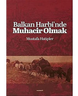 Balkan Harbi'Nde Muhacir Olmak Mustafa Hatipler Değişim Yayınları