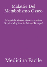 Malattie Del Metabolismo Osseo: Materiale Riassuntivo Strategico Studia Meglio E İn Meno Tempo! (Scienze Infermieristiche) Medicina Facile Independently Publıshed