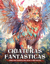 Criaturas Fantsticas Libros Para Colorear Para La Relajacin De Adultos: Criaturas Fantsticas Animales Pginas Para Colorear Para Reducir La Calma, Ideales Regalos Para Todas Las Edades. Colley, Jessica Independently Publıshed