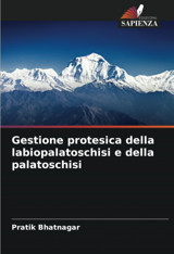 Gestione Protesica Della Labiopalatoschisi E Della Palatoschisi Bhatnagar, Pratik Edizioni Sapienza