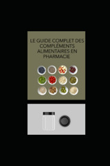 Le Guide Complet Des Complments Alimentaires En Pharmacie : Tout Savoir Pour Une Sant Optimale Sans Ordonnance: Des Supplments Pour Booster Votre Secrets Des Complments ! (French Edition) Pharmalife, Pure Independently Publıshed