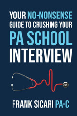 Your No-Nonsense Guide To Crushing Your Pa School Interview Sicari, Francis Independently Publıshed