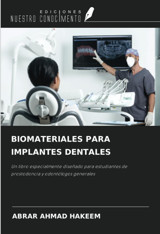 Bıomaterıales Para Implantes Dentales: Un Libro Especialmente Diseado Para Estudiantes De Prostodoncia Y Odontlogos Generales Hakeem, Abrar Ahmad Ediciones Nuestro Conocimiento