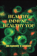 Healthy Immune, Healthy You Wright, Dr Robert E Independently Publıshed