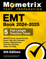 Emt Book 2024-2025 5 Full-Length Practice Tests, Nremt Study Guide Secrets Exam Prep With Detailed Answer Explanations And Step-By-Step Video Tutorials: [5Th Edition] Bowling, Matthew Mometrix Media Llc