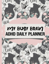 My Busy Brain; Adhd Daily Planner Dee, Luna Independently Publıshed