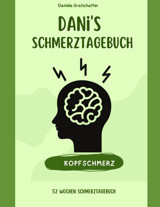 Schmerztagebuch Dani: Schmerztagebuch Kopfschmerz/ Für 1 Jahr/ Schmerzdokumentation Ganz Leicht/ Format A4/: Schmerzprotokoll Für Akute Chronische Schmerzen Zum Ausfüllen Grafschafter, Daniela Independently Publıshed