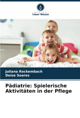 Pdiatrie: Spielerische Aktivitten İn Der Pflege Rockembach, Juliana Verlag Unser Wissen