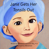 Jane Gets Her Tonsils Out Dashnaw, Ashley B Independently Publıshed