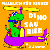 Malbuch Für Kinder Ab 3 Jahren - Dinosaurier: 50 Lustige Illustrationen Zum Ausmalen Für Kleinkinder. Dinosaurier Malbuch Ab 3 Jahre (German Edition) Lilly A. J. Independently Publıshed