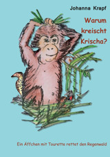 Warum Kreischt Krischa?: Ein Ffchen Mit Tourette Rettet Den Regenwald Krapf, Johanna Bod - Books On Demand