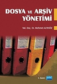 Dosya ve Arşiv Yönetimi Mehmet Altınöz Nobel Akademik Yayıncılık