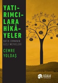 Yatırımcılara Hikayeler - Batık Ormanın Gizli Meyveleri Cemre Yoldaş Scala Yayıncılık