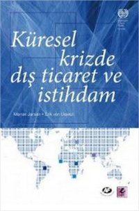 Küresel Krizde Dış Ticaret ve İstihdam Burcu Hitit Efil Yayınevi Yayınları