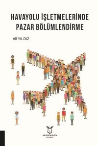 Havayolu İşletmelerinde Pazar Bölümlendirme Ali Yıldız Akademisyen Kitabevi