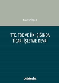 TTK TBK ve İİK Işığında Ticari İşletme Devri Nazım Sevinçler On İki Levha Yayıncılık