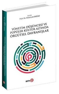 Yönetim Düşüncesi ve Popüler Kültür Altında Örgütsel Davranışlar Kolektif Beta Yayınları