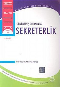 Günümüz İş Ortamında Sekreterlik Mehmet Altınöz Nobel Akademik Yayıncılık