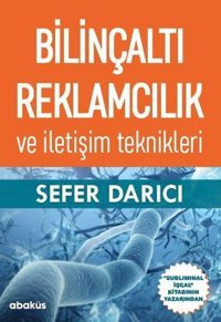 Bilinçaltı Reklamcılık ve İletişim Teknikleri Sefer Darıcı Abaküs Kitap