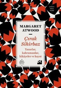 Çırak Sihirbaz - Yazarlar Kahramanlar Hikayeler ve Hayat Margaret Atwood Doğan Kitap