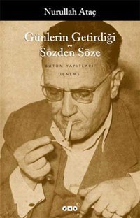 Günlerin Getirdiği -Sözden Söze Nurullah Ataç Yapı Kredi Yayınları