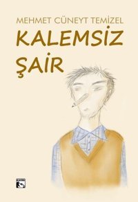 Kalemsiz Şair Mehmet Cüneyt Temizel Alaska Yayınları