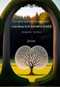 Yaşamak İçin Kendini Öldür İsmail Suna İkinci Adam Yayınları