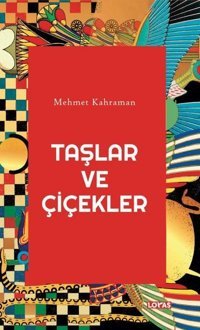 Taşlar ve Çiçekler Mehmet Kahraman Loras Kitap