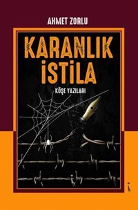 Karanlık İstila - Köşe Yazıları Ahmet Zorlu İkinci Adam Yayınları