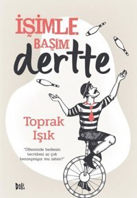 İşimle Başım Dertte Toprak Işık DeliDolu