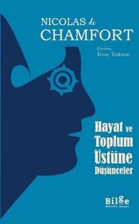 Hayat ve Toplum Üstüne Düşünceler de Chamfort Bilge Kültür Sanat