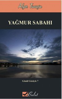 Gönül Gözüyle 7 - Yağmur Sabahı Afşar Timuçin Bulut Yayınları