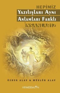 Hepimiz Yazılışları Aynı Anlamları Farklı İnsanlarız Müslüh Alav, Öznur Alav Kırmızı Balon