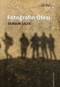 Fotoğrafın Ötesi Dursun Çiçek Muhit Kitap