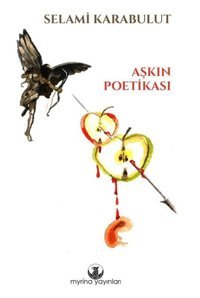 Aşkın Poetikası Selami Karabulut Myrina Yayınları