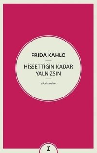 Hissettiğin Kadar Yalnızsın Frida Kahlo Zeplin Kitap