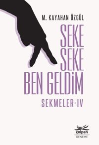 Seke Seke Ben Geldim-Sekmeler 4 M. Kayahan Özgül Çolpan