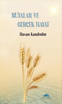 Rüyalar ve Gerçek Hayat Hasan Karabulut Motto Yayınları