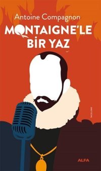 Montaigne'le Bir Yaz Antoine Compagnon Alfa Yayıncılık