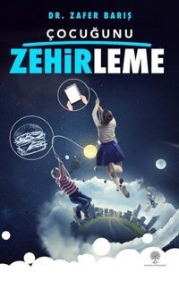 Çocuğunu Zehirleme Zafer Barış Platanus Publishing