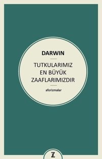 Tutkularımız En Büyük Zaaflarımızdır Charles Darwin Zeplin Kitap