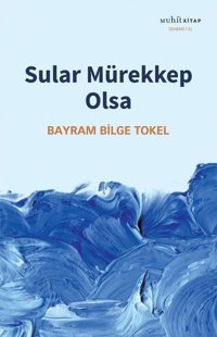 Sular Mürekkep Olsa Bayram Bilge Tokel Muhit Kitap