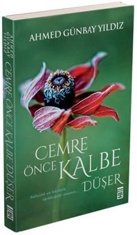 Cemre Önce Kalbe Düşer Ahmed Günbay Yıldız Timaş Yayınları