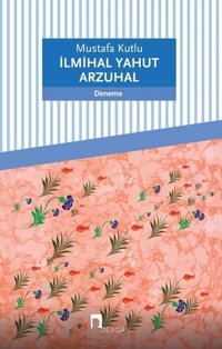 İlmihal Yahut Arzuhal Mustafa Kutlu Dergah Yayınları