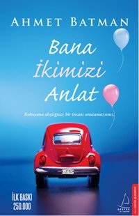 Bana İkimizi Anlat Ahmet Batman Destek Yayınları